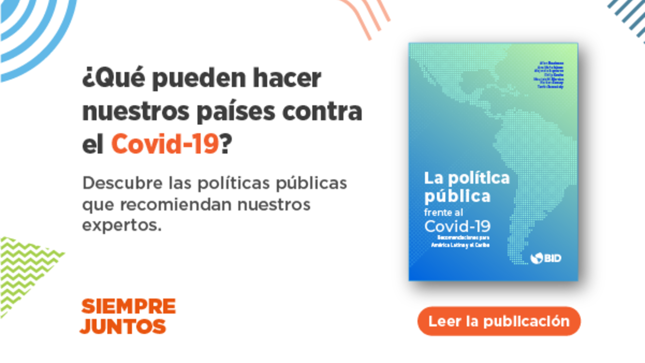 Recomendaciones de políticas públicas ante el Covid-19: estudio BID para América Latina y el Caribe